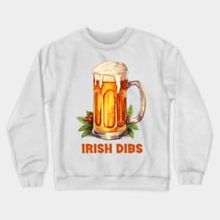 Irish Beer - Funny Dibs Crewneck Sweatshirt